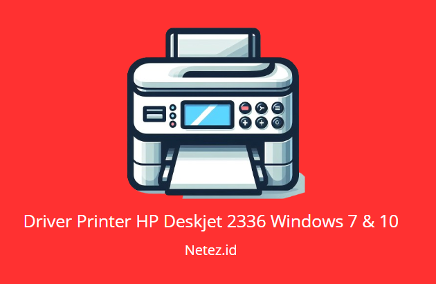 Download Driver Printer HP Deskjet 2336 Windows 7 & 10: Wujudkan Cetak Jernih dan Efisien